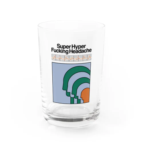 Super Hyper Fucking Headache Water Glass