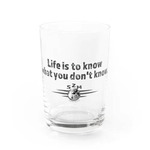 人生は知らないことを知るためにある。 Water Glass