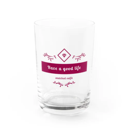 Have a good life Water Glass