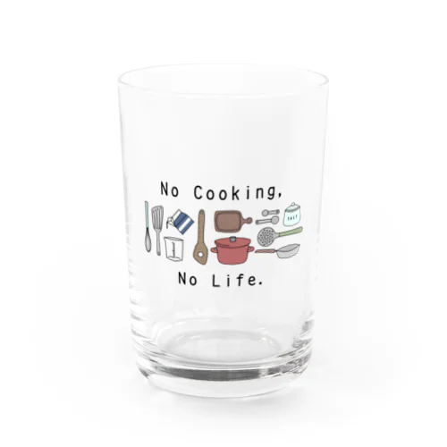 No Cooking,No Life. Water Glass