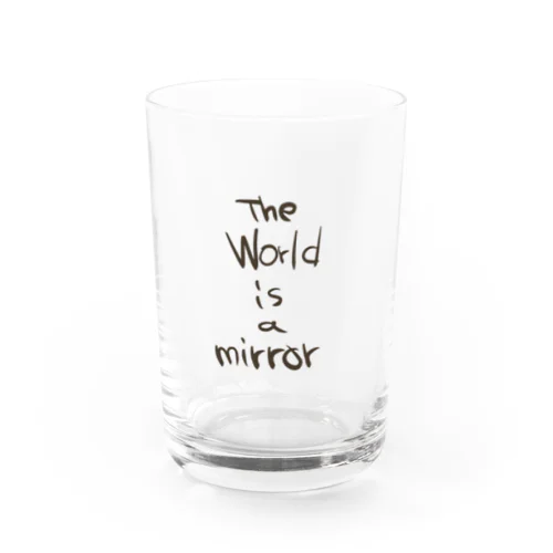 The World is a mirror Water Glass