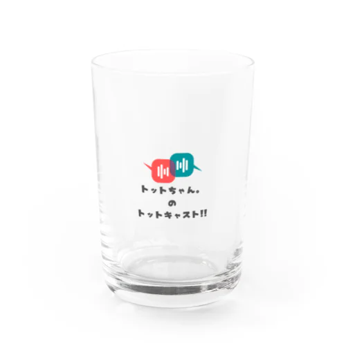 トットキャスト!!ロゴグッズ Water Glass