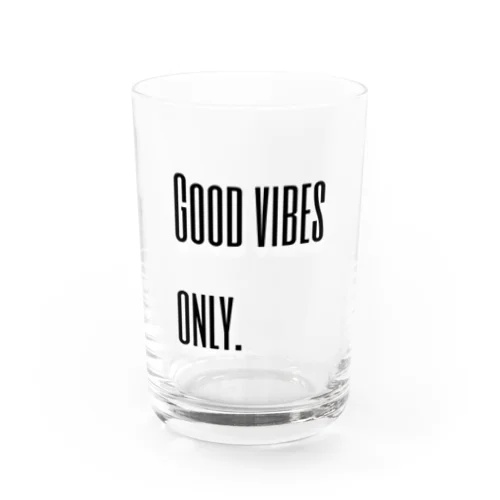 Good vibes only. Water Glass