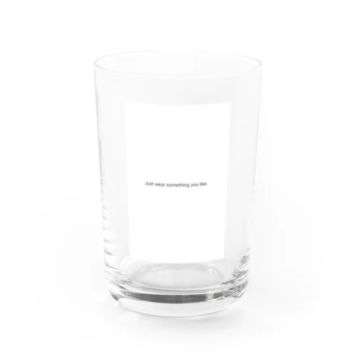 あなたが好きなもの着なよ Water Glass