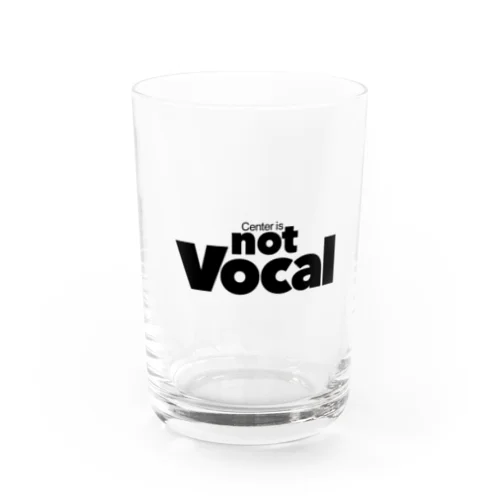 Center is not Vocal Water Glass