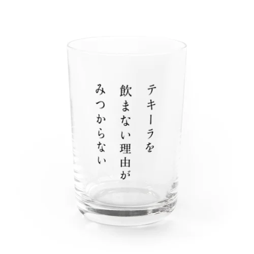 テキーラを飲まない理由がみつからない（縦） Water Glass