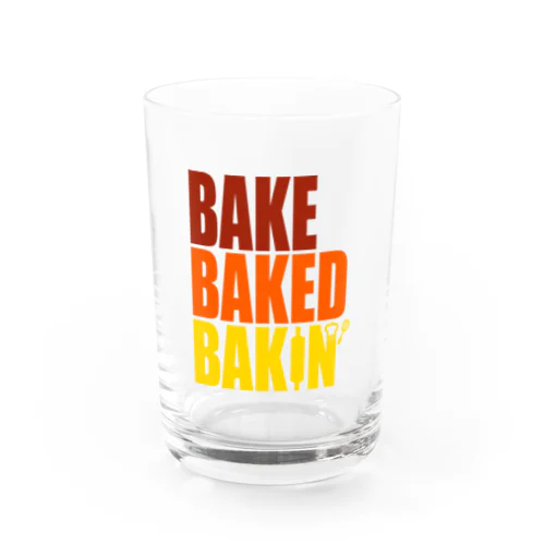 BAKE BAKED BAKIN'  Water Glass