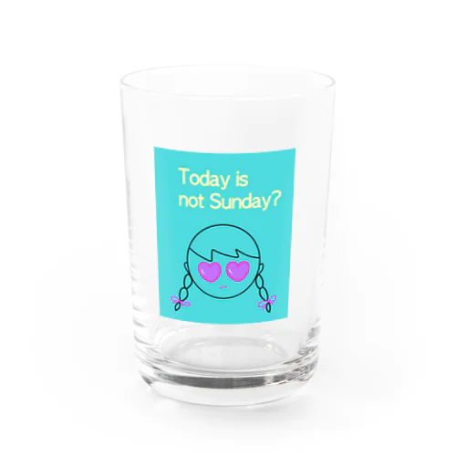 Today is not Sunday? Water Glass