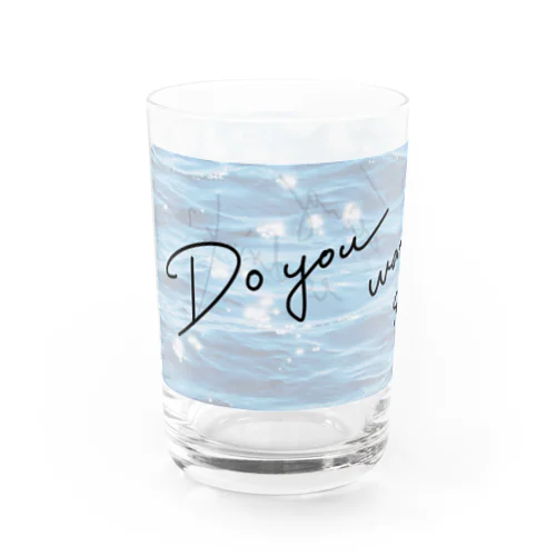何か飲みたい？ Water Glass