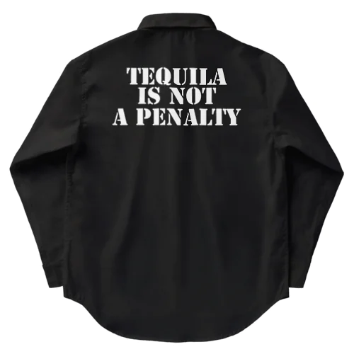 tequila is not a penalty. ワークシャツ