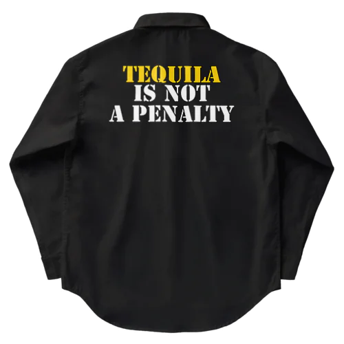tequila is not a penalty.  ワークシャツ