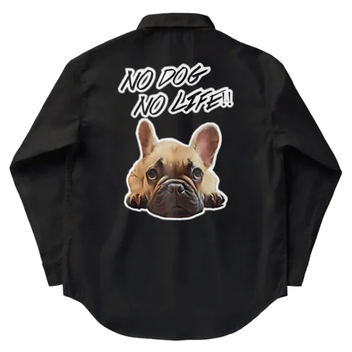 NO DOG NO LIFE!!フレンチブルドッグ ワークシャツ