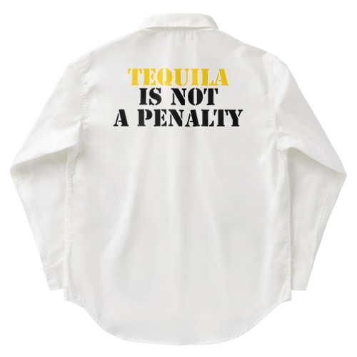 tequila is not a penalty.  Work Shirt