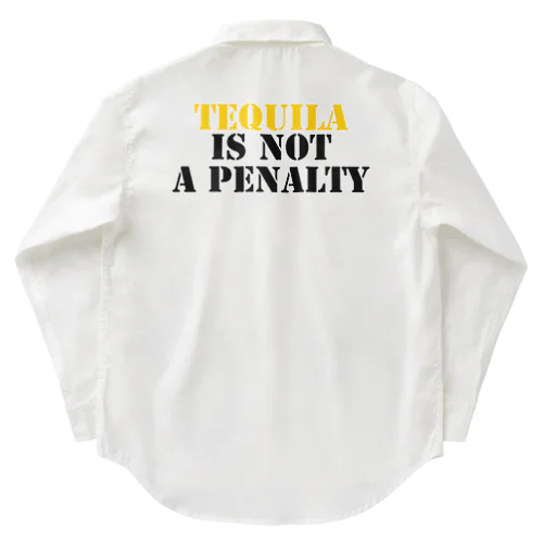 tequila is not a penalty.  ワークシャツ