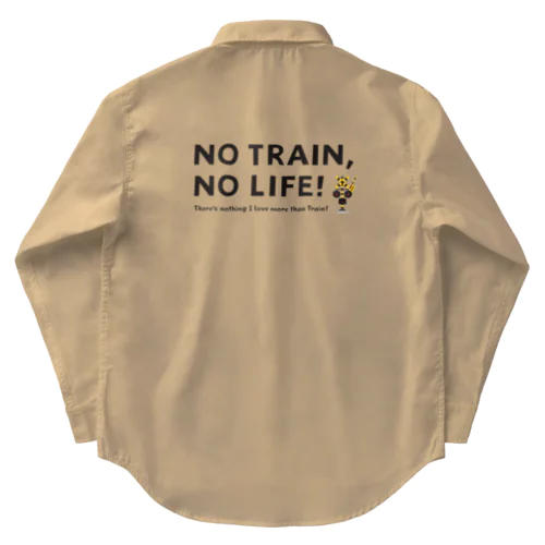 NO TRAIN, NO LIFE ! ワークシャツ