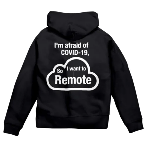 I'm afraid of  COVID-19, So I wan to remote.わたしはコロナが怖いのでリモートワークがしたいです ジップパーカー