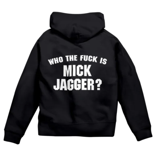 Who the Fuck is Mick Jagger ? ジップパーカー