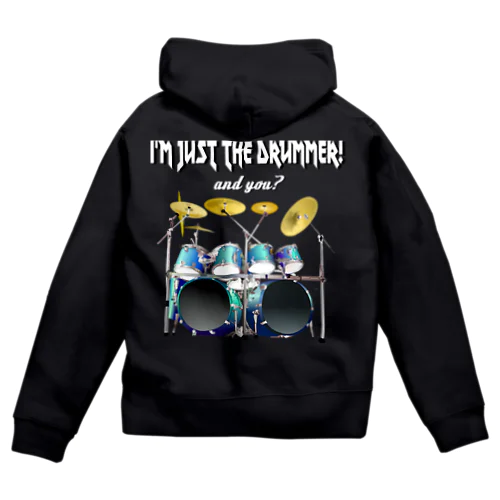 I'm just the drummer! and you? HV h.t. Zip Hoodie