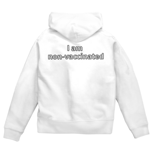 私はワクチン非接種者　I am non-vaccinated Zip Hoodie