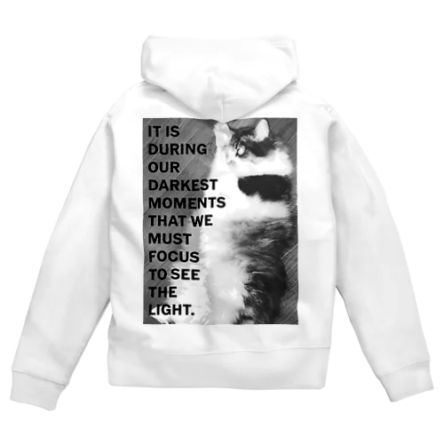 It is during our darkest moments that we must focus to see the light. Zip Hoodie