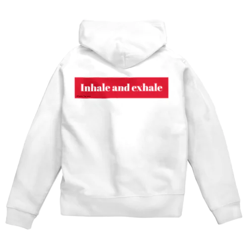 Inhale and exhale 吸って、吐いて。 Zip Hoodie