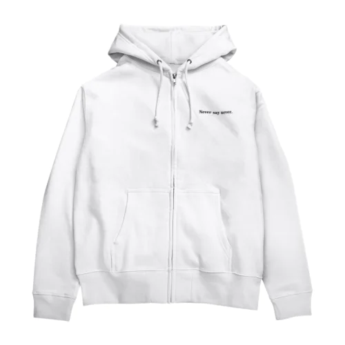 Never say never. Zip Hoodie