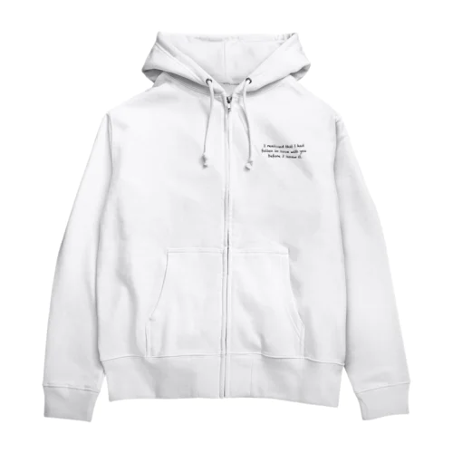 "I realized that I had fallen in love with you before I knew it." Zip Hoodie