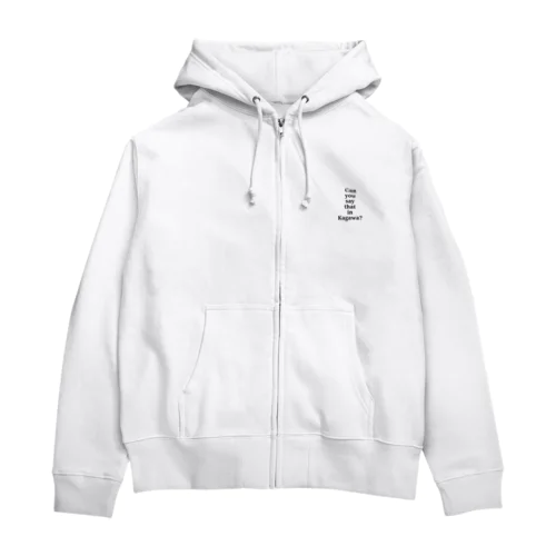 Can you say that in Kagawa? Zip Hoodie