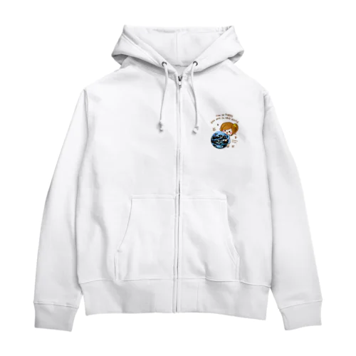 この世界にあなたがいることが幸せなのよ Zip Hoodie