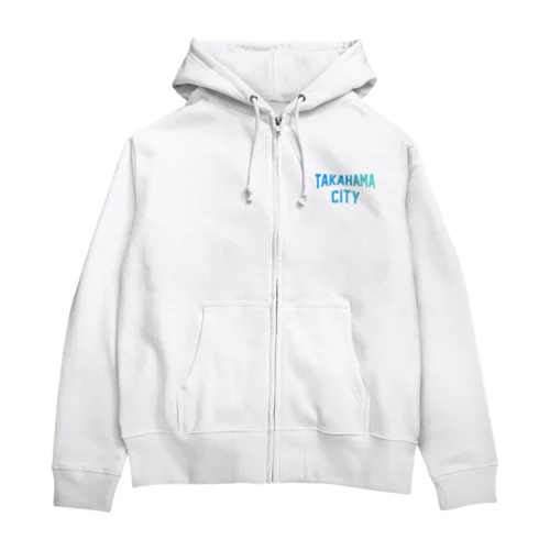高浜市 TAKAHAMA CITY Zip Hoodie