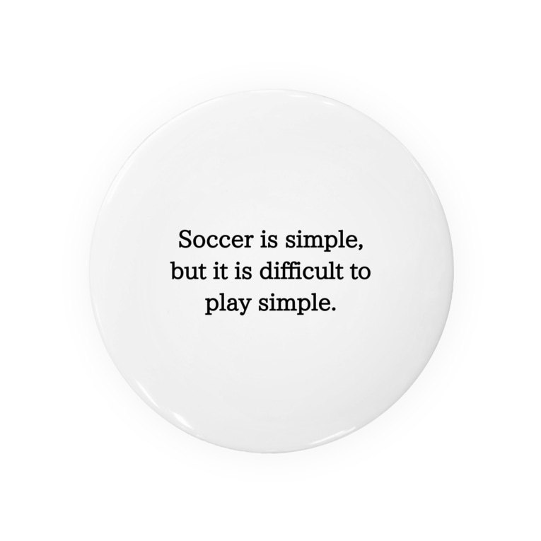 黒文字 名言 クライフ Soccer Is Simple But It Is Difficult To Play Simple K ミュラー K Muller00 の缶バッジ通販 Suzuri スズリ
