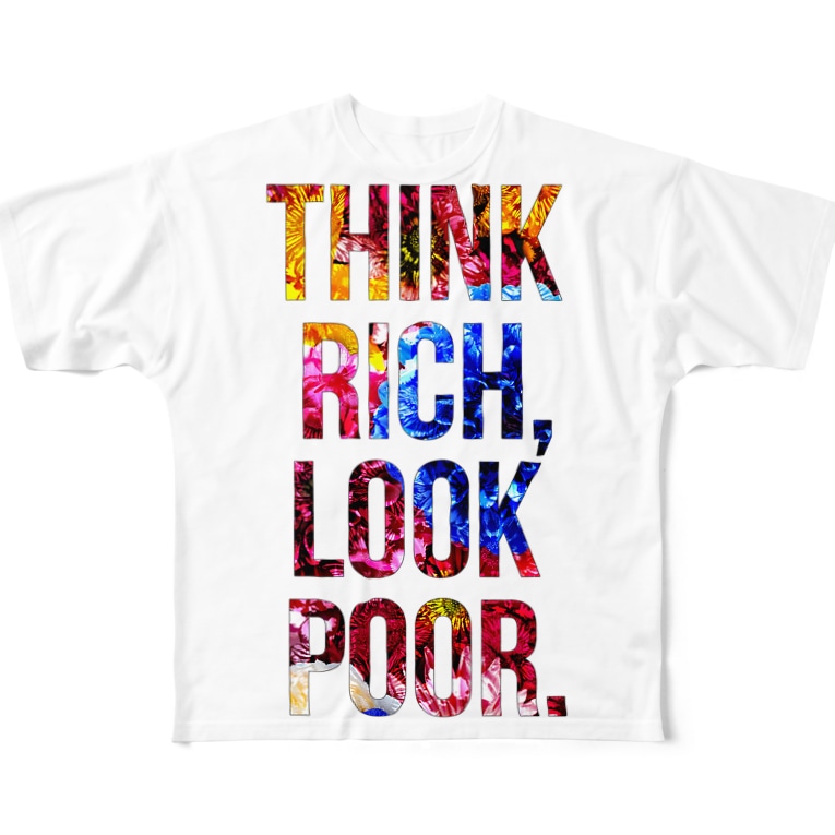 Think Rich Look Poor Full Graphic T Shirts By Miyake Shigeo Ateliergdw Suzuri